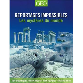 Reportages impossibles - Les mystères du monde