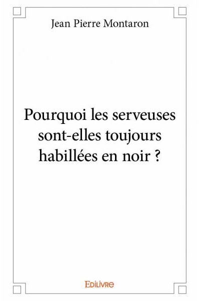 Pourquoi les serveuses sont-elles toujours habillées en noir ?