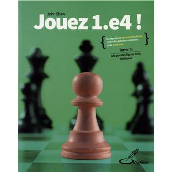 Jouez 1.e4 ! Tome III