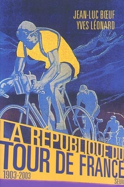 La République du Tour de France (1903-2003) - Jean-Luc Boeuf - broché