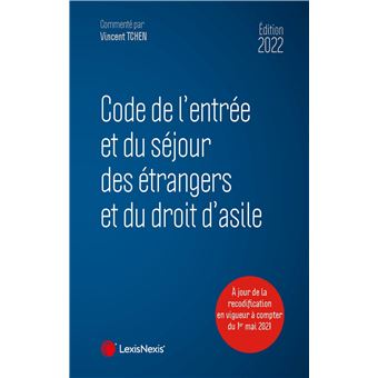Code de l'entrée et du séjour des étrangers et du droit d'asile 2022