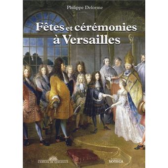 Fêtes et cérémonies à Versailles