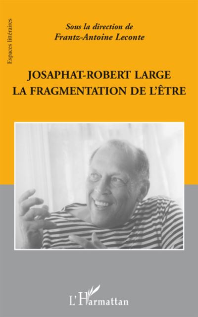 Josaphat-Robert Large : la fragmentation de l'être