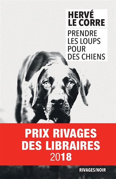 Prendre les loups pour des chiens - Hervé Le Corre - Poche
