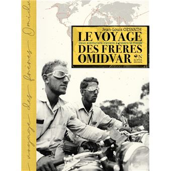 Le voyage des frères Omidvar - Deux aventuriers iraniens à t
