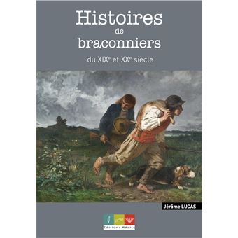 Histoires de braconniers du XIXème et XXème siècle