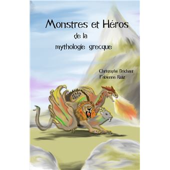 Monstres Et Heros De La Mythologie Grecque Broche Fabienne Ruiz Christophe Brichant Achat Livre Fnac