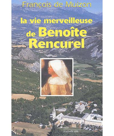 La vie merveilleuse de Benoîte Rencurel