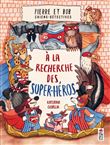 Pierre et Bob, chiens détectives. A la recherche des super héros