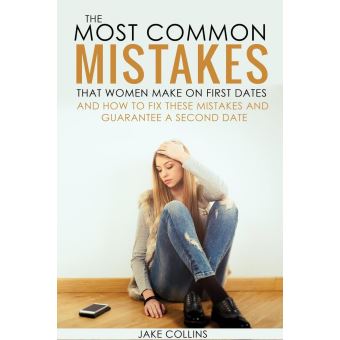 The Most Common Mistakes That Women Make On First Dates And How To Fix ...