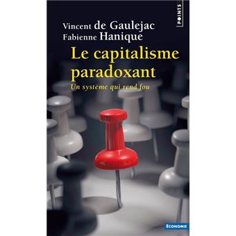 Le Capitalisme Paradoxant Un Système Qui Rend Fou - Poche - Vincent De ...