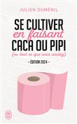 Se cultiver en faisant caca ou pipi (ou tout ce que vous voulez)