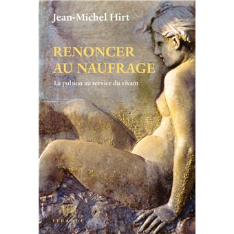 Renoncer au naufrage