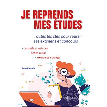 Je reprends mes études. Toutes les clés pour réussir ses examens et concours.