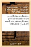 Jacob Rodrigues Péreire, premier instituteur des sourds et muets en France, 1744-1780