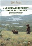 « Le Sauvage est mort, vive le sauvage ! »