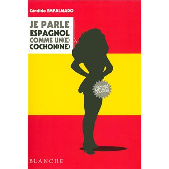 Je parle espagnol comme un(e) cochon(ne) - 1