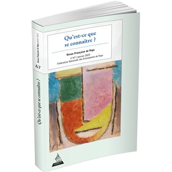 Revue Française de Yoga - N° 67 Qu'est-ce que se connaître ?