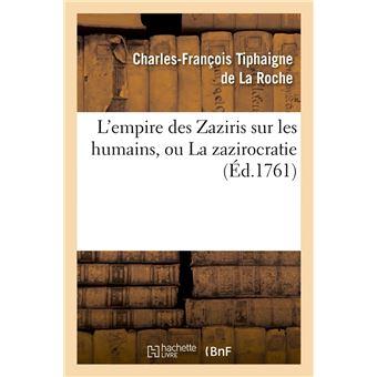 L'empire des Zaziris sur les humains, ou La zazirocratie (Éd.1761)