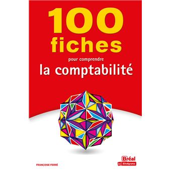 100 fiches pour comprendre la comptabilité