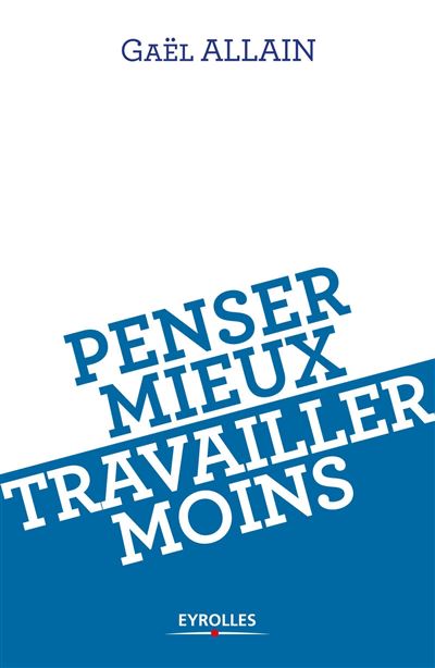 Penser mieux pour travailler moins