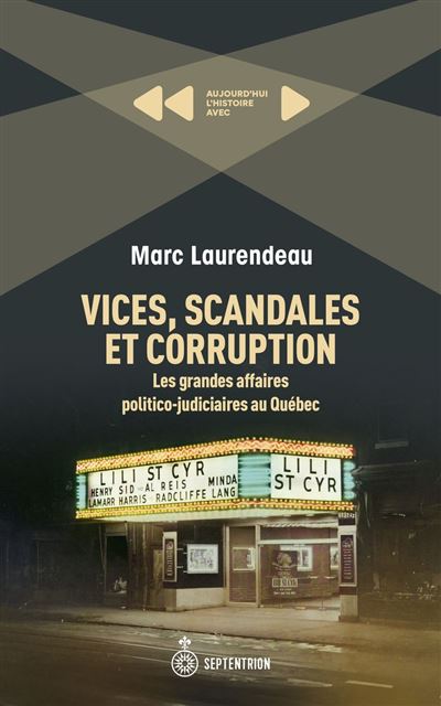 Vices, scandales et corruption : Les grandes affaires politico-judiciaires au Québec - Marc Laurendeau (2024)