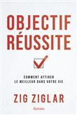 Objectif réussite - Comment attirer le meilleur dans votre vie