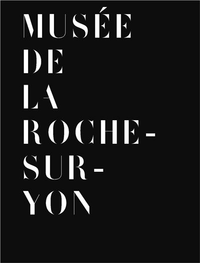 Guide du Musée de La Roche-sur-Yon - Sarah Chanteux - broché