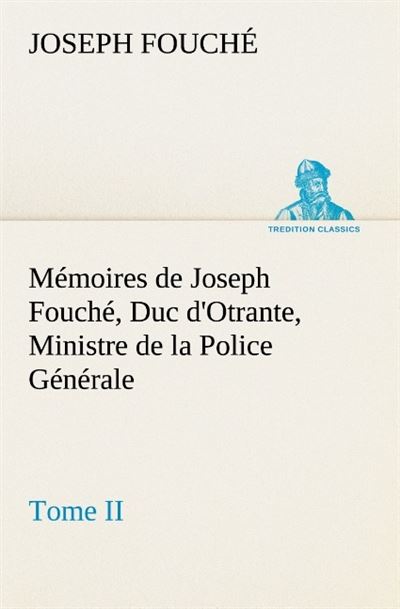 Memoires de joseph fouche duc d otrante ministre de la police generale tome ii