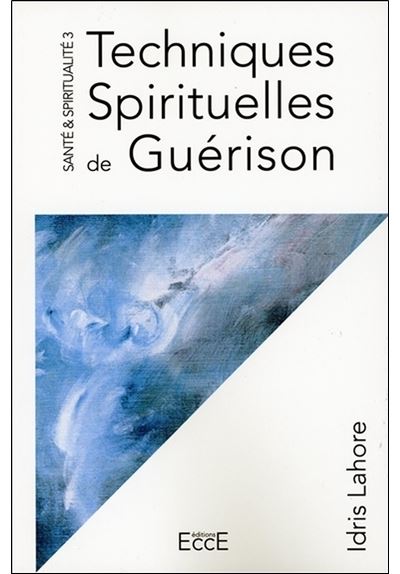 Sante et spiritualite,3:techniques spirituelles de guerison