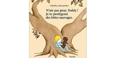 N'aie pas peur Teddy ! je te protégerai des bêtes sauvages