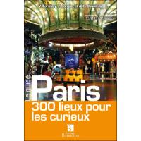 Paris 300 Lieux Pour Les Curieux En Poche - 