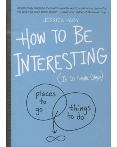 HOW TO BE INTERESTING