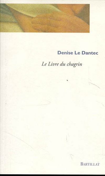 Le livre du chagrin - Denise Le Dantec - broché