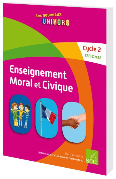 Les nouveaux univers Enseignement morale et civique CP, CE1, CE2 Cycle 2