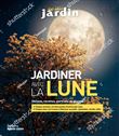 Tout réussir au jardin avec la lune 2020