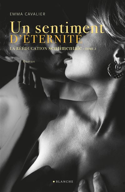La rééducation sentimentale Tome 3 Un sentiment d'éternité
