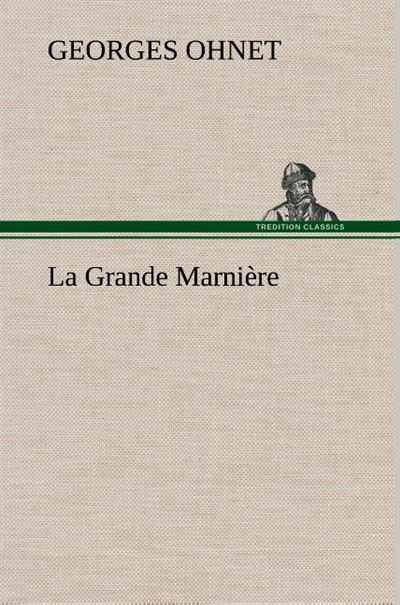 La Grande Marnière - Georges Ohnet - broché