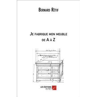 Je fabrique mon meuble de A à Z