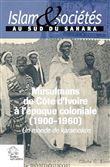Les Musulmans de Côte d'Ivoire à l'époque coloniale (1900-1960).     (Islam et sociétés au sud du Sahara, vol. 6)
