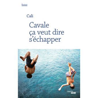 Cavale ça veut dire s'échapper