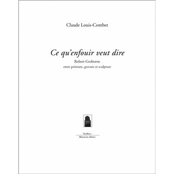 Ce qu'enfouir veut dire - Robert Groborne entre peinture, gr