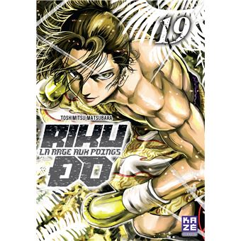 Rikudo La Rage Aux Poings Tome 19 Riku Do Toshimitsu Matsubara Toshimitsu Matsubara Broche Achat Livre Ou Ebook Fnac