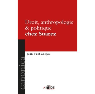 Droit, politique et anthropologie chez Suarez