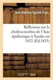 Réflexions sur le choléra-morbus de l'Asie épidémique à Nantes en 1832