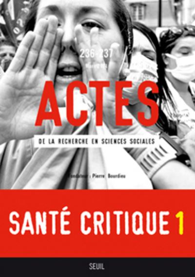 Actes de la recherche en sciences sociales, n° 236-237. Santé critique