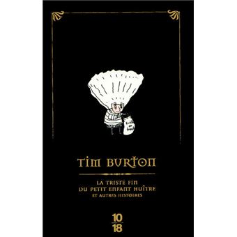 La Triste Fin Du Petit Enfant Huitre Et Autres Histoires Edition Speciale 11 08 Edition Speciale Poche Tim Burton Achat Livre Fnac