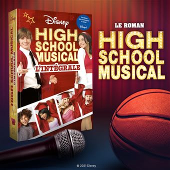 HIGH SCHOOL MUSICAL - L'intégrale - Le roman des 3 films - Disney