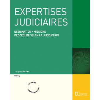 Expertises judiciaires 2015. Désignation - Missions - Procédure selon la juridiction. - 16e éd. - 1
