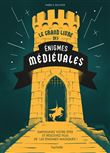 Le grand livre des énigmes médiévales